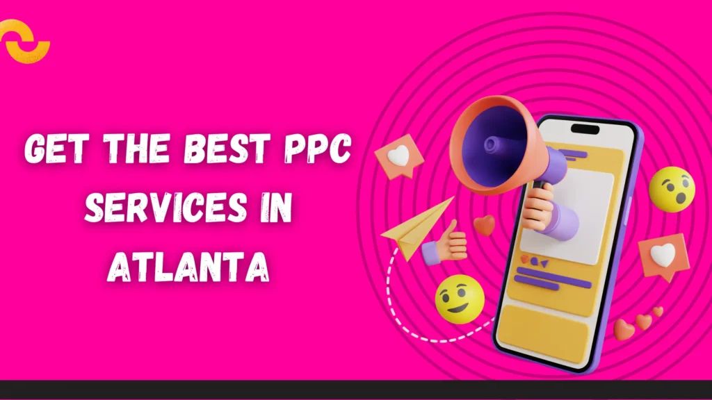 Get The Best PPC Services in Atlanta by Brady Mills