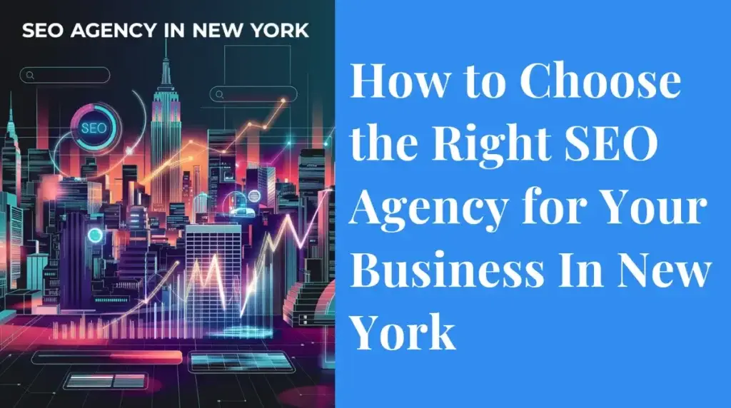 How to Choose the Right SEO Agency for Your Business In New York