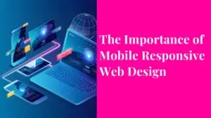 The Importance of Mobile-Responsive Web Design