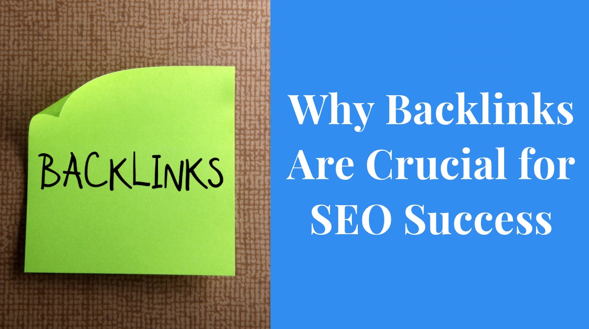 Why Backlinks Are Crucial for SEO Success